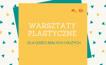 Warsztaty plastyczne dla małych i dużych