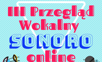 III Przegląd Wokalny SONORO - nowa formuła online! Zgłoś się!