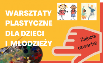 Otwarte warsztaty plastyczne dla dzieci i młodzieży