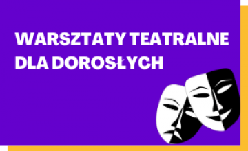Warsztaty teatralne dla dorosłych