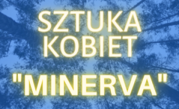Wystawa plenerowa "Sztuka Kobiet MINERVA"