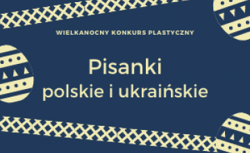 Wielkanocny Konkurs Plastyczny "Pisanki polskie i ukraińskie"