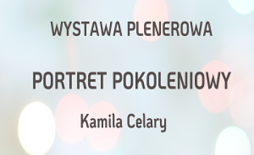 Wystawa fotografii ,,Portret pokoleniowy" autorstwa Kamili Celary 
