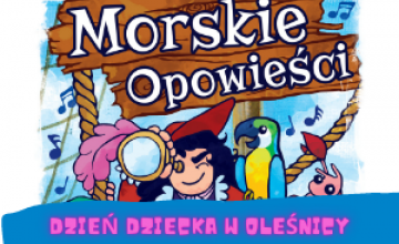 Dzień Dziecka w Oleśnicy - spektakl z animacjami "Morskie Opowieści"