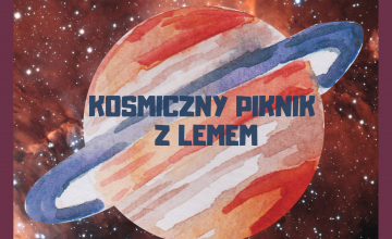 KOSMICZNY PIKNIK Z LEMEM