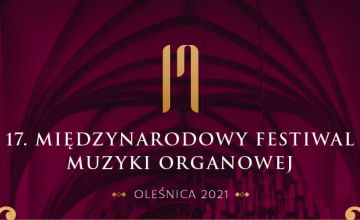 XVII Międzynarodowy Festiwal Muzyki Organowej 
