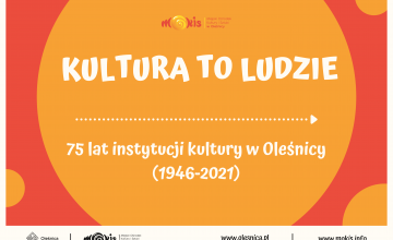 Wystawa plenerowa "Kultura To Ludzie - 75 lat instytucji kultury w Oleśnicy (1946-2021)"