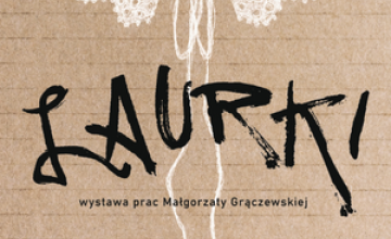 "LAURKI" - wernisaż wystawy prac Małgorzaty Grączewskiej w Galerii Brama Wrocławska