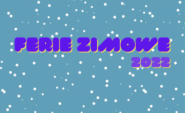 Ferie zimowe 2022 - informacje o zajęciach AKTUALIZACJA