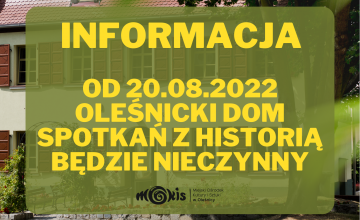 Uwaga! Komunikat o zamknięciu Oleśnickiego Domu Spotkań z Historią