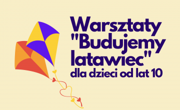 Warsztaty "Budujemy latawiec" dla dzieci od lat 10