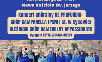 Koncert chóralny DE PROFUNDIS - Chór CAMPANELLA i OLEŚNICKI CHÓR KAMERALNY APPASIONATA