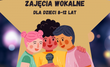 Zajęcia wokalne dla dzieci 8-12 lat - nabór do grupy! ZAPISY ZAKOŃCZONE!