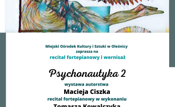 Wernisaż wystawy Macieja Ciszka i recital fortepianowy w wykonaniu Tomasza Kowalczyka "Psychonautyka 2" 