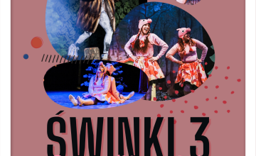 Spektakl dla dzieci ,,Świnki 3 - Pepa, Mela, Kwi" - BILETY WYPRZEDANE
