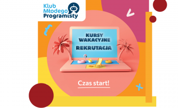 Klub Młodego Programisty - zapisy na zajęcia wakacyjne 