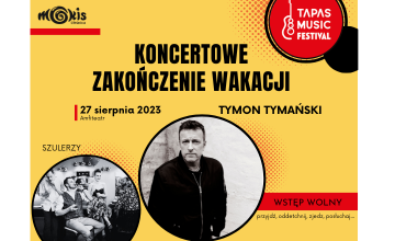 Koncertowe Zakończenie Wakacji - koncerty, animacje i degustacja tapas