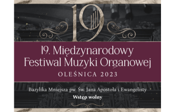 XIX Międzynarodowy Festiwal Muzyki Organowej Oleśnica 2023