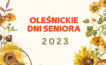 Oleśnickie Dni Seniora 2023 - program wydarzeń