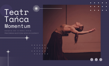 Zajęcia Teatr Tańca Momentum od 16 lat - nabór do grupy!
