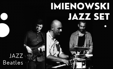 KONCERT JAZZ Beatles / Imienowski Jazz Set