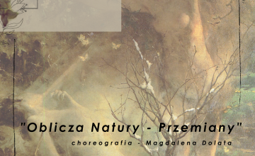 Spektakl “Oblicza Natury - Przemiany” w wykonaniu Teatru Tańca Momentum