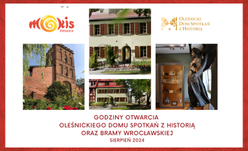 Godziny otwarcia Oleśnickiego Domu Spotkań z Historią i Galerii Brama Wrocławska w sierpniu