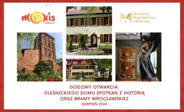 Godziny otwarcia Oleśnickiego Domu Spotkań z Historią i Galerii Brama Wrocławska w sierpniu
