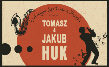 Wakacyjne Spotkania z Muzyką - koncert Tomasza i Jakuba Huka