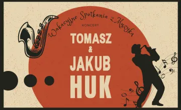 Wakacyjne Spotkania z Muzyką - koncert Tomasza i Jakuba Huka