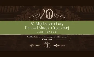 XX Międzynarodowy Festiwal Muzyki Organowej Oleśnica 2024