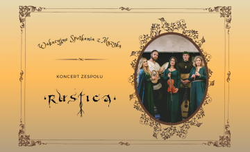 Wakacyjne Spotkania z Muzyką - koncert zespołu Rustica