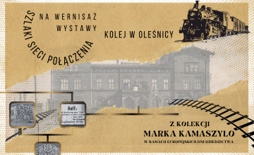 Europejskie Dni Dziedzictwa - Wernisaż wystawy eksponatów z kolekcji Marka Kamaszyło ,,Szlaki Sieci Połączenia - Kolej w Oleśnicy" 
