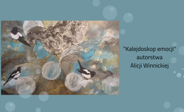 Wernisaż wystawy ,,Kalejdoskop emocji" autorstwa Alicji Winnickiej