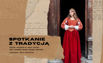 ,,Spotkanie z tradycją - Sztuka dobrego umierania"