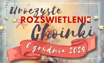6 grudnia - Uroczyste Rozświetlenie Choinki