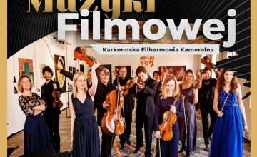 Koncert Muzyki Filmowej w wykonaniu Karkonoskiej Filharmonii Kameralnej