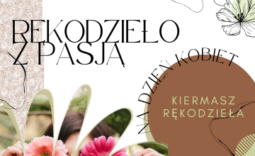 Kiermasz Rękodzieła - Rękodzieło z Pasją na Dzień Kobiet