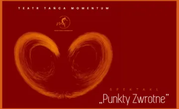 Premiera spektaklu Teatru Tańca MOMENTUM pt. „Punkty Zwrotne”
