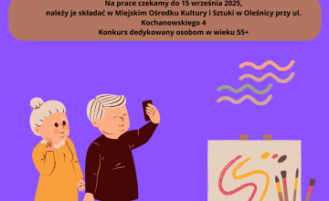 Konkurs artystyczny Seniorzy z Pasją "Wspomnień Czar: Moja Historia w Obrazie" w ramach Obchodów Dni Seniora w Oleśnicy.
