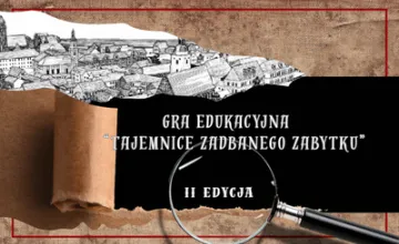 II edycja gry edukacyjnej „Tajemnice zadbanego zabytku”