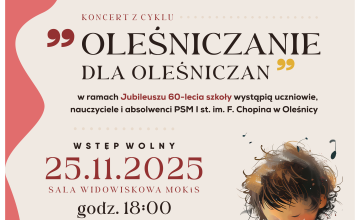 Koncert z cyklu ,,Oleśniczanie dla Oleśniczan” w ramach 60-lecia działalności PSM I st. im. Fryderyka Chopina