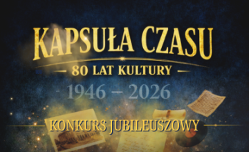 &bdquo;Kapsuła Czasu &ndash; 80 lat kultury&rdquo;