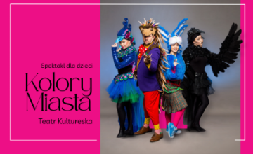 Spektakl dla dzieci &bdquo;Kolory Miasta&rdquo;