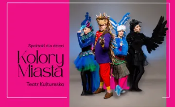 Spektakl dla dzieci &bdquo;Kolory Miasta&rdquo;