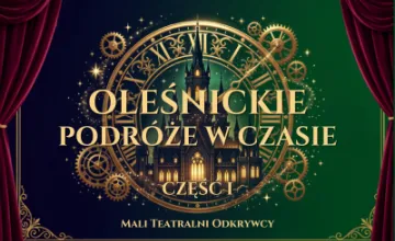 Lato z MOKiS - Warsztaty &bdquo;Oleśnickie Podr&oacute;że w Czasie &ndash; Mali Teatralni Odkrywcy&rdquo; 