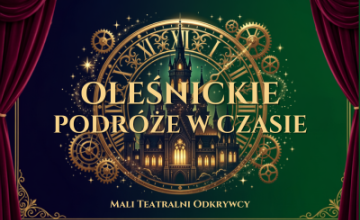 Warsztaty &bdquo;Oleśnickie Podr&oacute;że w Czasie &ndash; Mali Teatralni Odkrywcy&rdquo; - część II