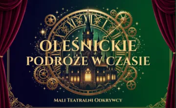 Warsztaty &bdquo;Oleśnickie Podr&oacute;że w Czasie &ndash; Mali Teatralni Odkrywcy&rdquo; - część II