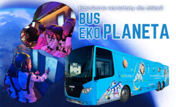 Kosmiczne warsztaty dla dzieci &ndash; EKO PLANETA AUTOBUS