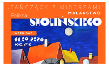 Wernisaż wystawy &bdquo;Tańczący z Mistrzami&rdquo; malarstwo Feliksa Smolińskiego